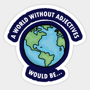 World Without Adjectives Sticker